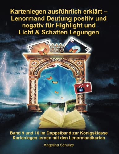 Kartenlegen ausführlich erklärt – Lenormand Deutung positiv und negativ für Highlight und Licht & Schatten Legungen: Band 9 und 10 im Doppelband zur ... Kartenlegen lernen mit den Lenormandkarten von Angelina Schulze Verlag