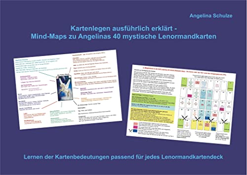 Kartenlegen ausführlich erklärt - Mind-Maps zu Angelinas 40 mystische Lenormandkarten: Lernen der Kartenbedeutungen passend für jedes Lenormandkartendeck Kartenlegen ausführlich erklärt - Mind-Maps zu Angelinas 40 mystische Lenormandkarten: Lernen der Kartenbedeutungen passend für jedes Lenormandkartendeck