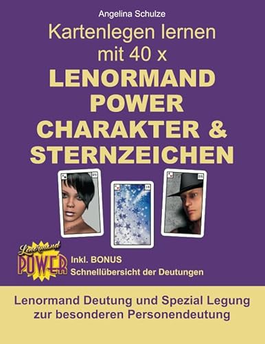 Kartenlegen lernen mit 40 x LENORMAND POWER CHARAKTER und STERNZEICHEN: Lenormand Deutung und Spezial Legung zur besonderen Personendeutung ... Power – Anfänger und Fortgeschrittene) von Independently published
