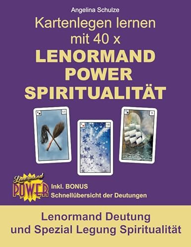 Kartenlegen lernen mit 40 x LENORMAND POWER SPIRITUALITÄT: Lenormand Deutung und Spezial Legung Spiritualität (Kartenlegen lernen mit 40x Lenormand Power – Anfänger und Fortgeschrittene) Kartenlegen lernen mit 40 x LENORMAND POWER SPIRITUALITÄT: Lenormand Deutung und Spezial Legung Spiritualität (Kartenlegen lernen mit 40x Lenormand Power – Anfänger und Fortgeschrittene) von Independently published