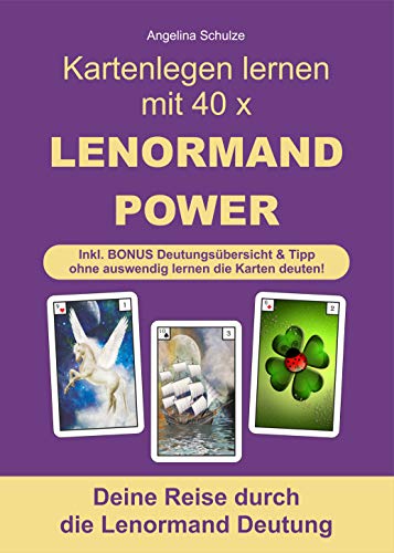 Kartenlegen lernen mit 40 x LENORMAND POWER: Deine Reise durch die Lenormand Deutung inkl. BONUS Deutungsübersicht und Tipp ohne auswendig lernen die Karten deuten!
