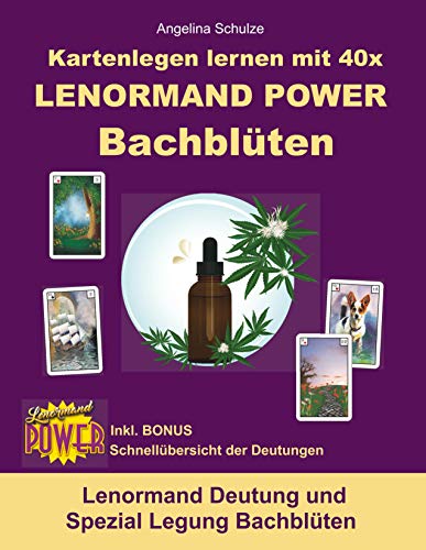 Kartenlegen lernen mit 40x LENORMAND POWER Bachblüten: Lenormand Deutung und Spezial Legung Bachblüten von Angelina Schulze Verlag