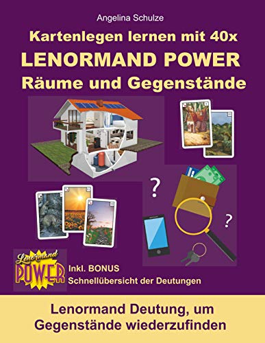 Kartenlegen lernen mit 40x LENORMAND POWER Räume und Gegenstände: Lenormand Deutung, um Gegenstände wiederzufinden von Angelina Schulze Verlag