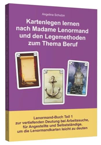 Kartenlegen lernen nach Madame Lenormand und den Legemethoden zum Thema Beruf: Lenormand Buch Teil 1 zur vertiefenden Deutung bei Arbeitssuche, für ... um die Lenormandkarten leicht zu deuten Kartenlegen lernen nach Madame Lenormand und den Legemethoden zum Thema Beruf: Lenormand Buch Teil 1 zur vertiefenden Deutung bei Arbeitssuche, für ... um die Lenormandkarten leicht zu deuten