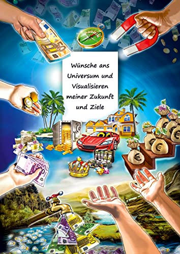Wünsche ans Universum und Visualisieren meiner Zukunft und Ziele: Wunschbuch – Träume wagen und erfüllen – Ziele im Leben setzen und erreichen – ... Zielplaner – Motiv Reichtum anziehen Wünsche ans Universum und Visualisieren meiner Zukunft und Ziele: Wunschbuch – Träume wagen und erfüllen – Ziele im Leben setzen und erreichen – ... Zielplaner – Motiv Reichtum anziehen