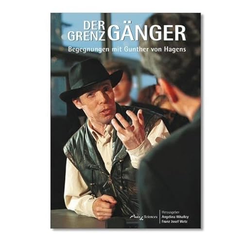 Der Grenzgänger. Begegnungen mit Gunther von Hagens von Arts & Sciences Verlagsgesellschaft mbH