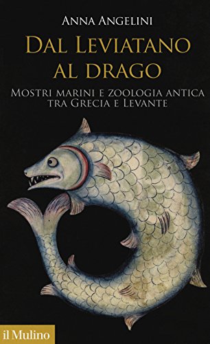 Dal leviatano al drago. Mostri marini e zoologia antica tra Grecia e Levante (Antropologia del mondo antico) von Il Mulino