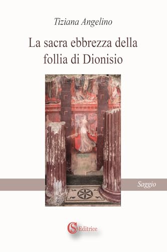 La sacra ebbrezza della follia di Dionisio von CSA Editrice