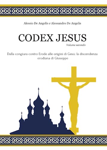 Codex Jesus II: Dalla congiura contro Erode alle origini di Gesù von Independently published