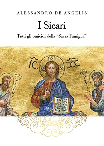 I Sicari. Tutti gli omicidi della "Sacra Famiglia"