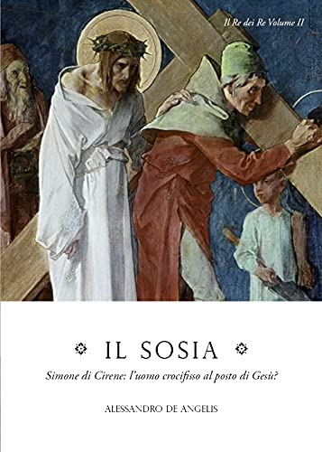 Il Sosia - Simone di Cirene: l'uomo crocifisso al posto di Gesù? von Youcanprint