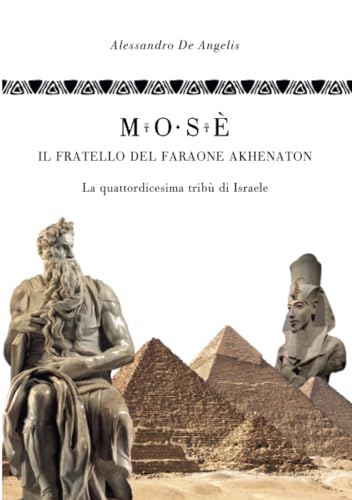 Mosè, il fratello del faraone Akhenaton von Youcanprint