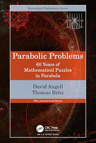 Parabolic Problems: 60 Years of Mathematical Puzzles in Parabola (Ak Peters/Crc Recreational Mathematics)