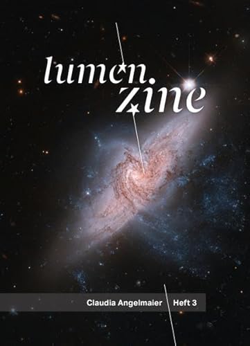 Lumen Zine Heft 3: Claudia Angelmaier (Lumen Zine: Magazin der Sternenpassage / MQ Wien) von Schlebrügge.Editor