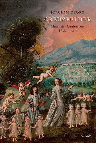 Joachim Georg Creuzfelder: Maler der Grafen von Hohenlohe von Swiridoff
