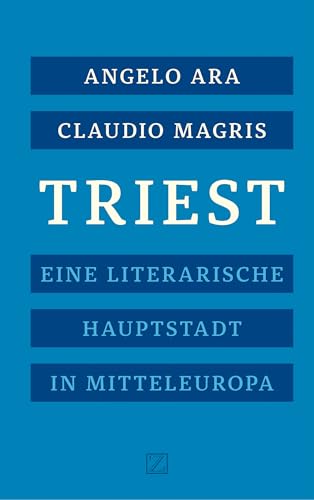Triest: Eine literarische Hauptstadt Mitteleuropas von Zsolnay-Verlag