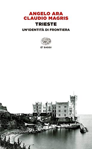 Trieste. Un'identità di frontiera (Einaudi tascabili. Saggi, Band 1444) von Einaudi