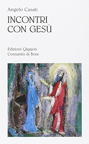 Incontri con Gesù. Figure della sequela (Sequela oggi)