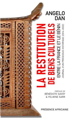 La restitution de biens culturels entre la France et le Bénin: Journal d'un processus historique (2016-2022) von Présence Africaine