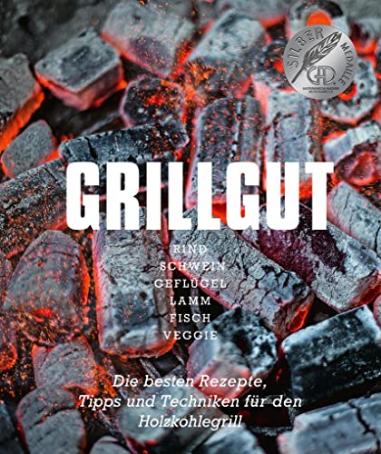 Grillgut - Grillen für Kenner und Könner: ausgezeichnet von der Gastronomische Akademie Deutschlands (Grillrezepte, Kochbücher von Angelo Menta): Die ... Rind, Schwein, Geflügel, Lamm, Fisch, Veggie