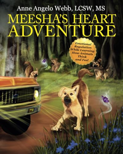 Meesha's Heart Adventure: Emotional Regulation While Learning How Animals Think and Feel von Intuitive Touch Animal Care LLC