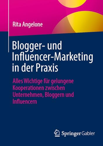 Blogger- und Influencer-Marketing in der Praxis: Alles Wichtige für gelungene Kooperationen zwischen Unternehmen, Bloggern und Influencern Blogger- und Influencer-Marketing in der Praxis: Alles Wichtige für gelungene Kooperationen zwischen Unternehmen, Bloggern und Influencern