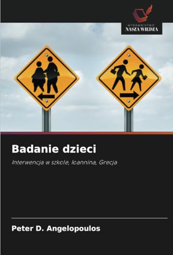 Badanie dzieci: Interwencja w szkole, Ioannina, Grecja von Wydawnictwo Nasza Wiedza