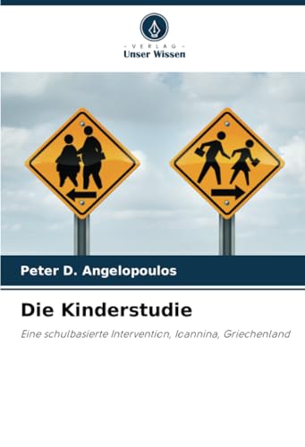 Die Kinderstudie: Eine schulbasierte Intervention, Ioannina, Griechenland von Verlag Unser Wissen