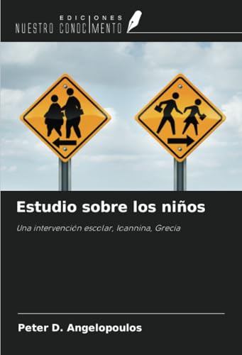 Estudio sobre los niños: Una intervención escolar, Ioannina, Grecia von Ediciones Nuestro Conocimiento
