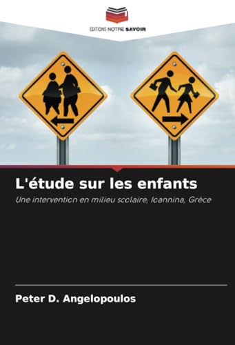 L'étude sur les enfants: Une intervention en milieu scolaire, Ioannina, Grèce von Editions Notre Savoir
