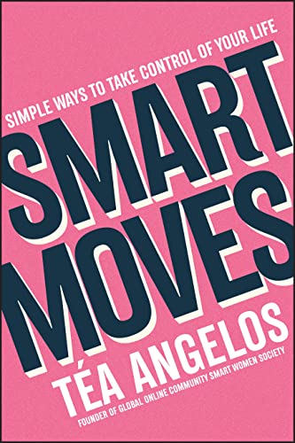 Smart Moves: Simple Ways to Take Control of Your Life