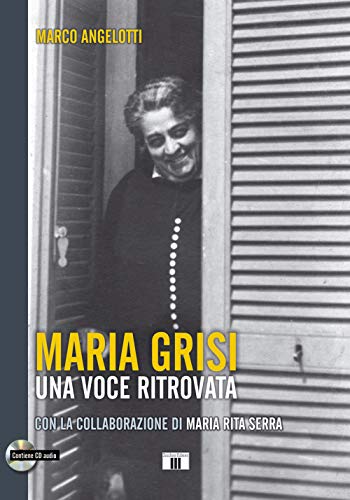 Maria Grisi. Una voce ritrovata. Con CD-Audio (Personaggi della musica)