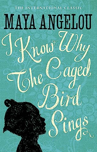 I Know Why The Caged Bird Sings: The internationally bestselling classic (The international classic)