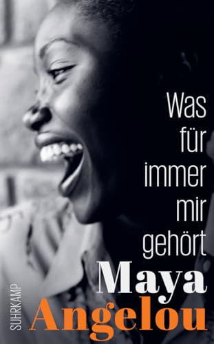 Was für immer mir gehört: Von der Autorin des Weltbestsellers »Ich weiß, warum der gefangene Vogel singt« (Maya Angelous Memoire) von Suhrkamp Verlag AG