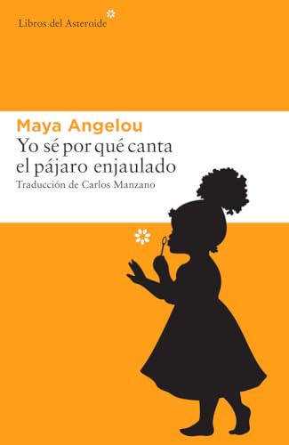 Yo Sé Por Qué Canta El Pájaro Enjaulado (Libros del Asteroide, Band 162) von Libros del Asteroide