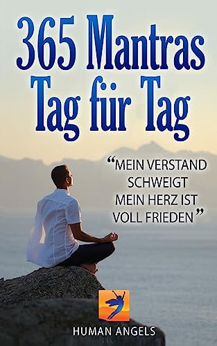 365 Mantras, tag für tag: Mein Verstand schweigt, mein Herz ist voll Frieden von CREATESPACE