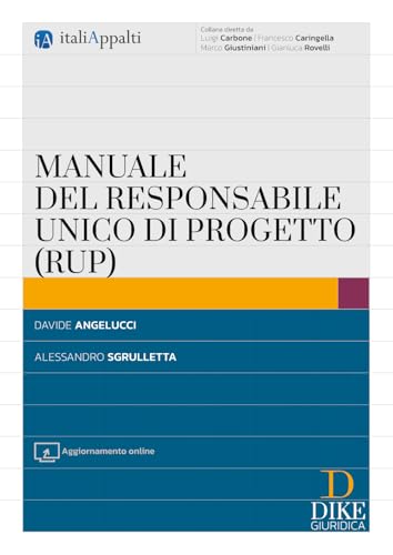 Manuale del responsabile unico di progetto (RUP). Con aggiornamento online (Italiappalti.it) von Dike Giuridica