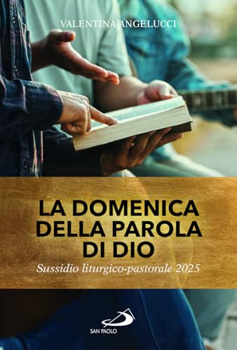 La domenica della parola di Dio. Sussidio liturgico pastorale 2025 (Il tempo e i tempi) von San Paolo Edizioni