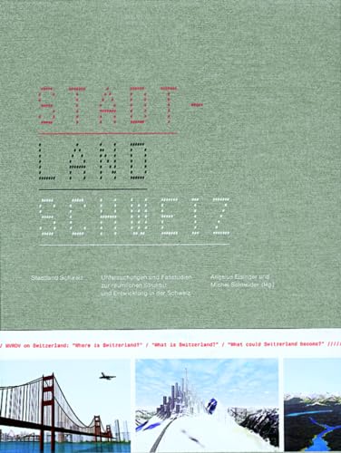 Stadtland Schweiz. Untersuchungen und Fallstudien zur räumlichen Struktur und Entwicklung in der Schweiz. von Birkhäuser