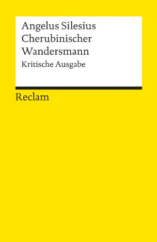 Cherubinischer Wandersmann. Kritische Ausgabe: Angelus Silesius – Deutsch-Lektüre, Deutsche Klassiker der Literatur (Reclams Universal-Bibliothek)