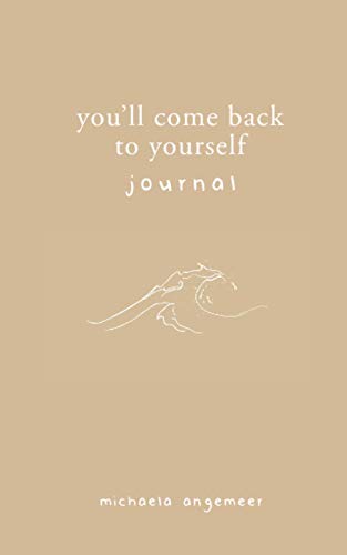 You'll Come Back to Yourself Journal