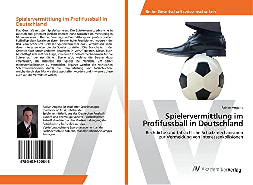 Spielervermittlung im Profifussball in Deutschland: Rechtliche und tatsächliche Schutzmechanismen zur Vermeidung von Interessenkollisionen von VDM Verlag