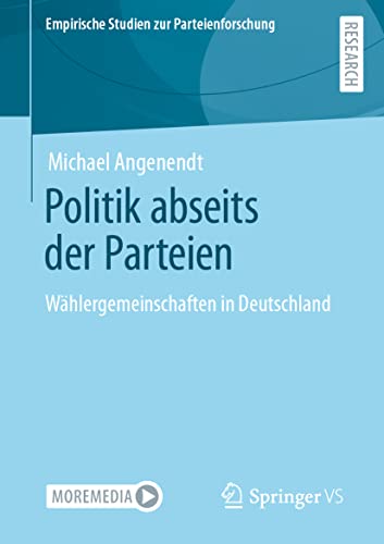 Politik abseits der Parteien: Wählergemeinschaften in Deutschland (Empirische Studien zur Parteienforschung)