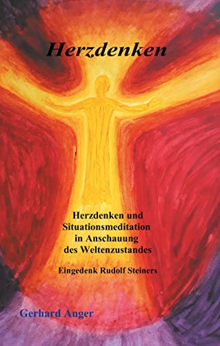 Herzdenken: Herzdenken und Situationsmeditation in Anschauung des Weltenzustandes
