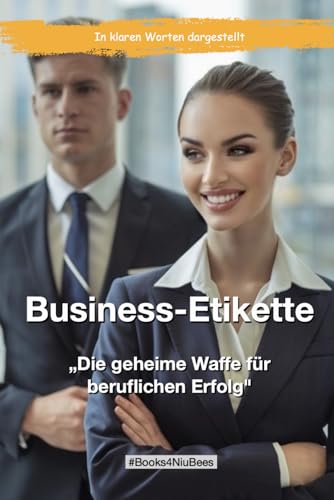 Business-Etikette: „Die geheime Waffe für beruflichen Erfolg" (Books4NiuBees) von Independently published