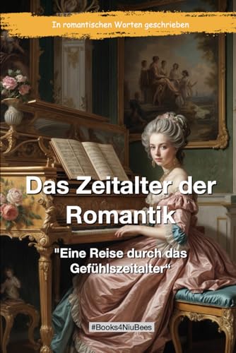 Das Zeitalter der Romantik: "Eine Reise durch das Gefühlszeitalter“ (Books4NiuBees) von Independently published