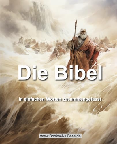 "Die Bibel": In einfachen Worten zusammengefasst von Independently published