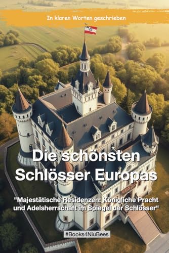 Die schönsten Schlösser Europas: Majestätische Residenzen: Königliche Pracht und Adelsherrschaft im Spiegel der Schlösser (Books4NiuBees) Die schönsten Schlösser Europas: Majestätische Residenzen: Königliche Pracht und Adelsherrschaft im Spiegel der Schlösser (Books4NiuBees) von Independently published