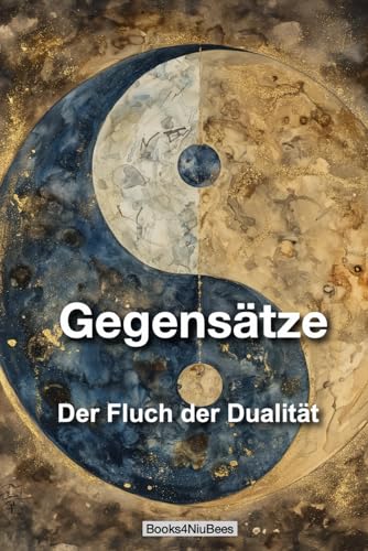 Gegensätze: Der Fluch der Dualität (Books4NiuBees)