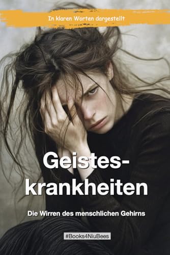 Geisteskrankheiten: Die Wirren des menschlichen Gehirns (Books4NiuBees) von Independently published